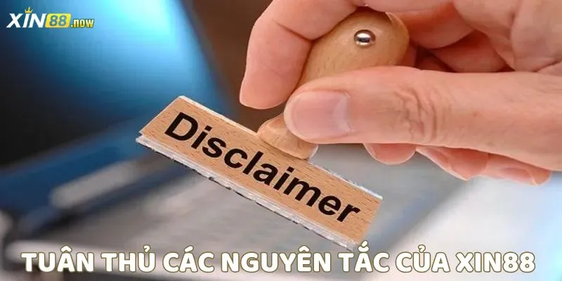Miễn Trừ Trách Nhiệm 2 Tuân thủ các nguyên tắc của xin88