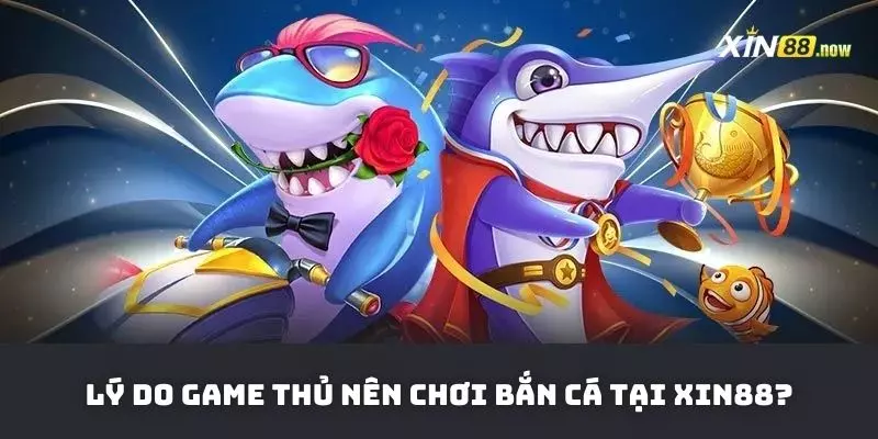 Ưu điểm của sảnh cược bắn cá Xin88