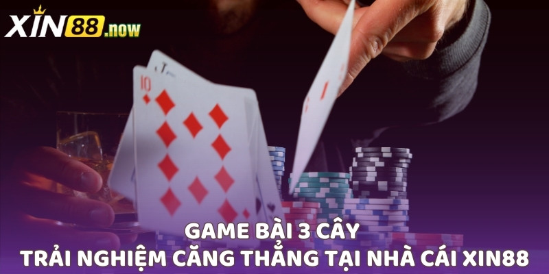 Căng thẳng với tựa game bài 3 cây