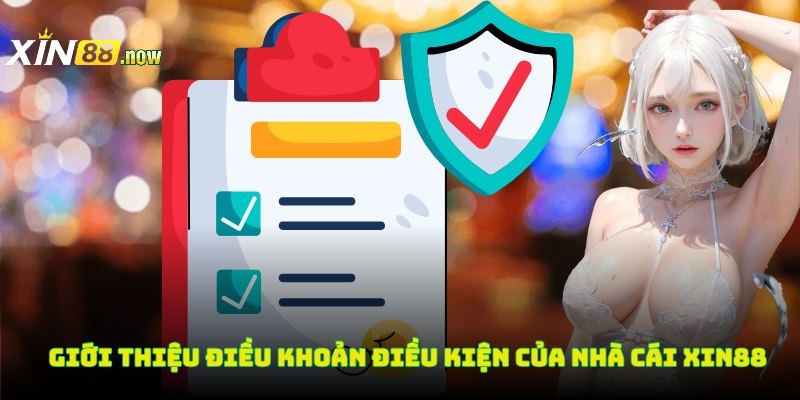 Điều Khoản Điều Kiện 1 Giới thiệu chính sách điều khoản điều kiện của nhà cái Xin88