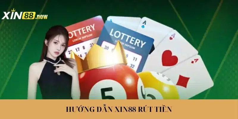 Hướng dẫn XIN88 với quy trình rút tiền siêu dễ