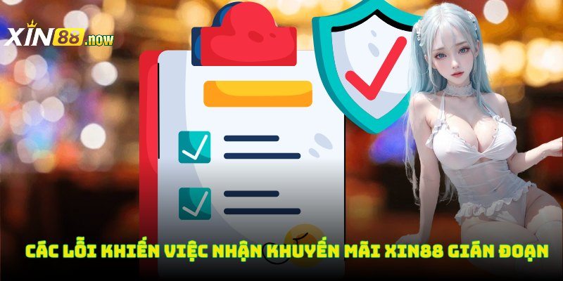 Các lỗi khiến việc nhận khuyến mãi XIN88 gián đoạn