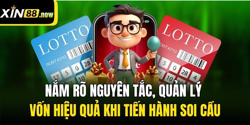 Soi Cầu Xổ Số | Chuẩn Xác Lên Đến 99,9% Từ Các Bậc Thầy Xin88 4 Nắm rõ nguyên tắc, quản lý vốn hiệu quả khi tiến hành soi cầu