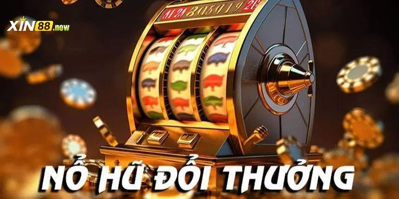 Quay Hũ Đổi Thưởng Tại Nhà Cái Xin88 Hấp Dẫn Hàng Đầu 2 Sảnh cược cung cấp hàng trăm tựa game độc đáo