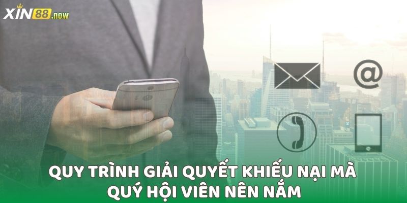 CSKH XIN88 - Dịch Vụ Hỗ Trợ Hội Viên Tận Tâm 24/7 5 Quy trình giải quyết khiếu nại mà KH nên nắm