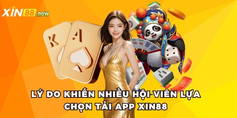 Tải App XIN88 - Trải Nghiệm Game Mượt Mà Mọi Lúc, Mọi Nơi 2 Lý do khiến nhiều hội viên lựa chọn tải app XIN88