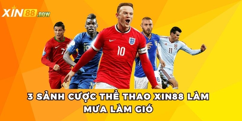 3 sảnh cược thể thao Xin88 làm mưa làm gió