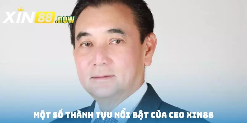 CEO XIN88 - Nhà Lãnh Đạo Tài Ba Sáng Lập Thương Hiệu Uy Tín 4 Vài thành tựu nổi bật đáng chú ý trong sự nghiệp